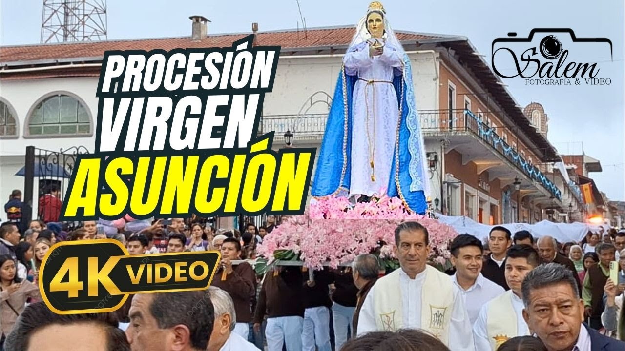 Recorrido COMPLETO Procesión de la Virgen de la Asunción 2025💒|Teziutlán✨️ UHD 4K