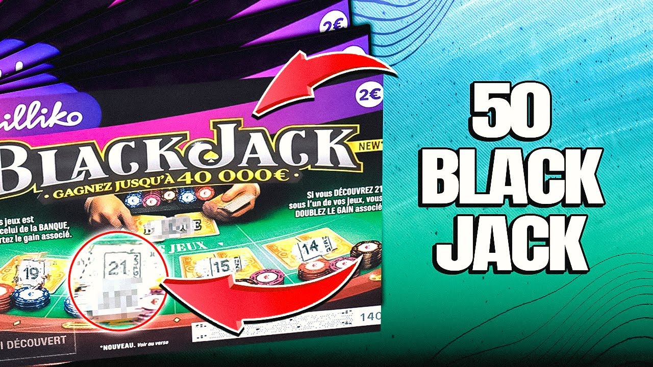 50 Tickets BLACKJACK ! Ça paye combien ??