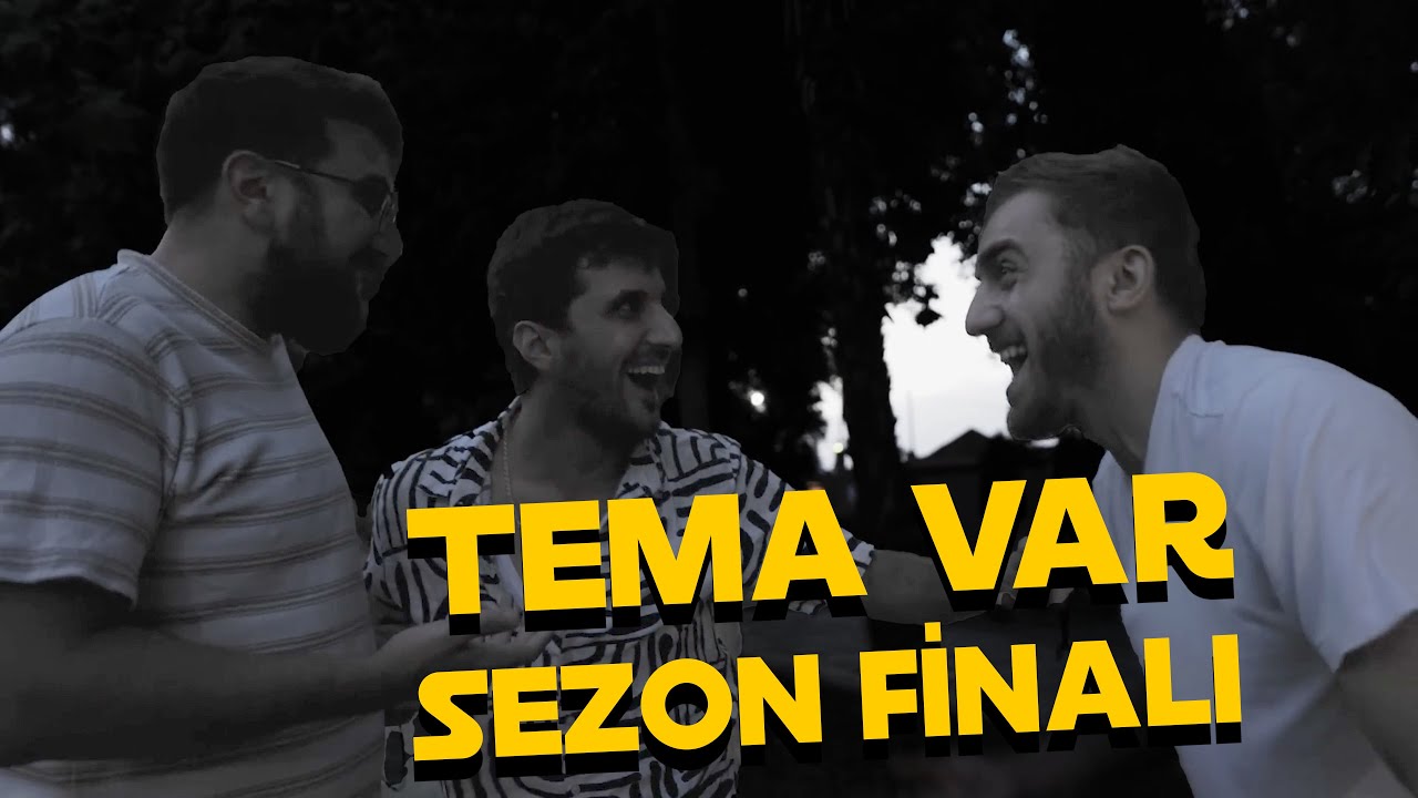 Tema Var 7-ci b&ouml;l&uuml;m 16+ ( SEZON FİNALI )