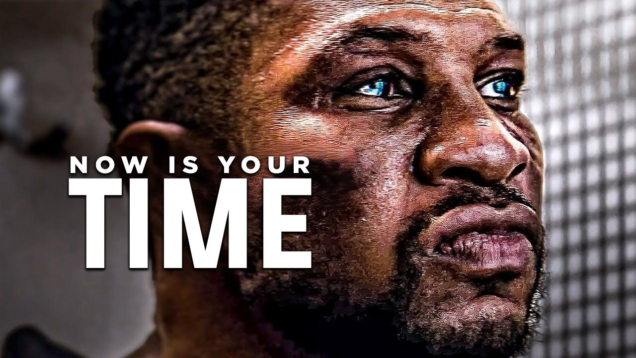 NOW IS YOUR TIME  | Best Motivational Speech