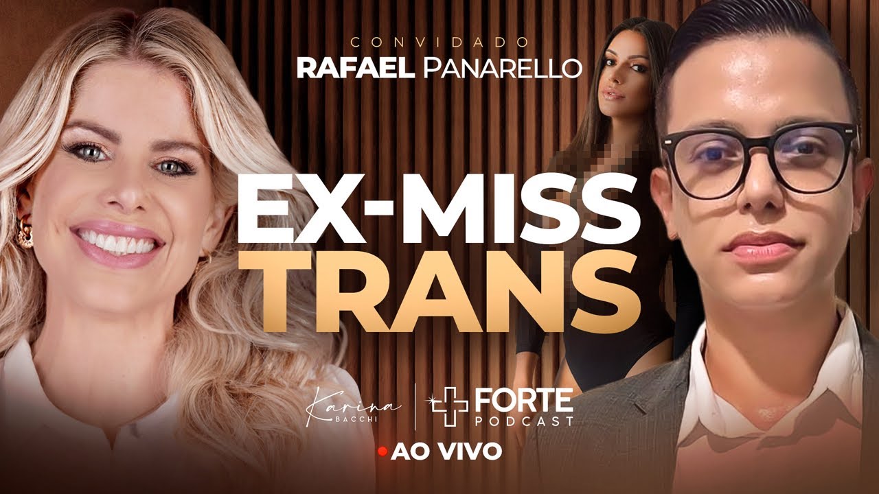 EX-TRANS MISS UNIVERSO | Rafael Panarello | +Forte PodCast com Karina Bacchi