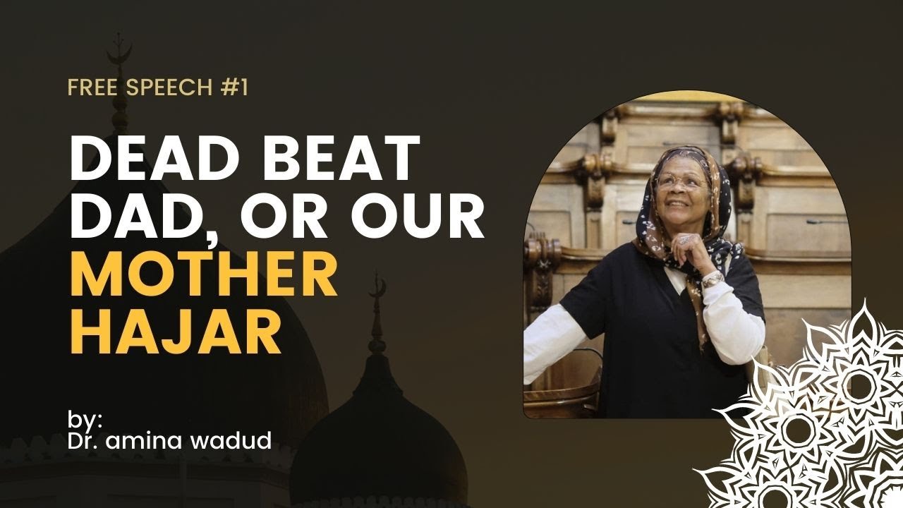 Dead Beat Dad? Or Our Mother Hajar - FREE SPEECH #1