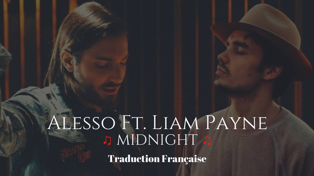 Alesso Ft. Liam Payne - Midnight | Traduction Française