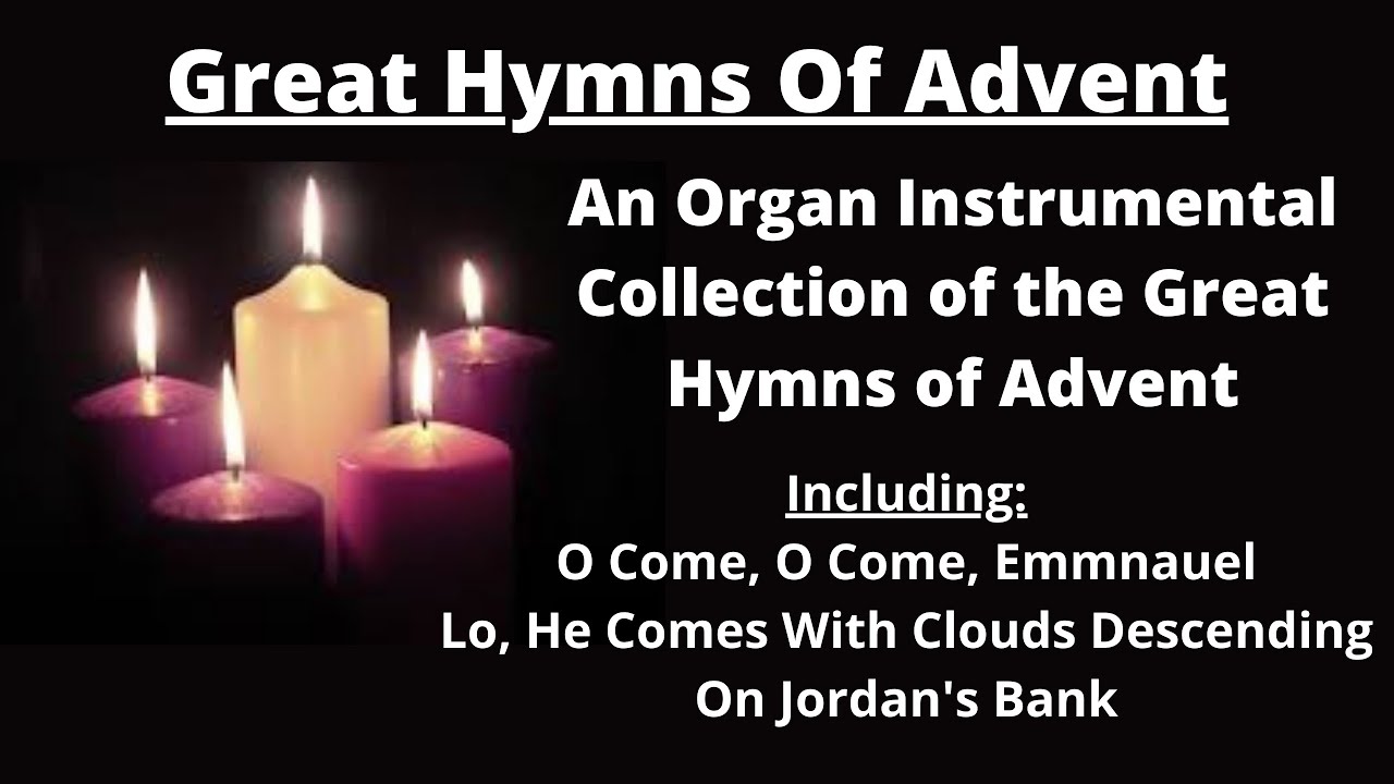 The Great Hymns of Advent - Organ Instrumental With Full Lyrics. A Collection Of Great Advent Hymns.