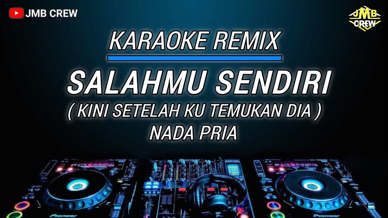 Karaoke Salahmu Sendiri (kini setelah ku temukan dia)- Cut Rani Versi Dj Remix Nada Pria