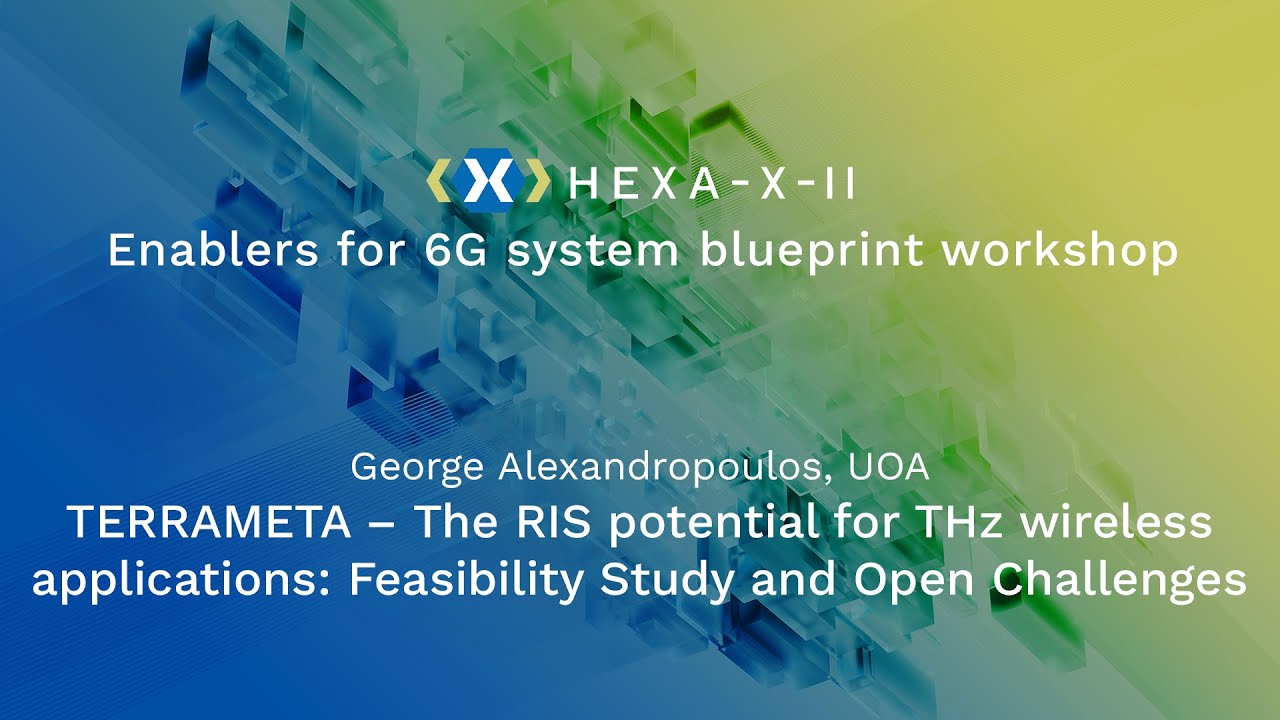 Hexa-X-II Jan24 WS Session 10 | RIS potential for THz Wireless Applications with G.Alexandropoulos