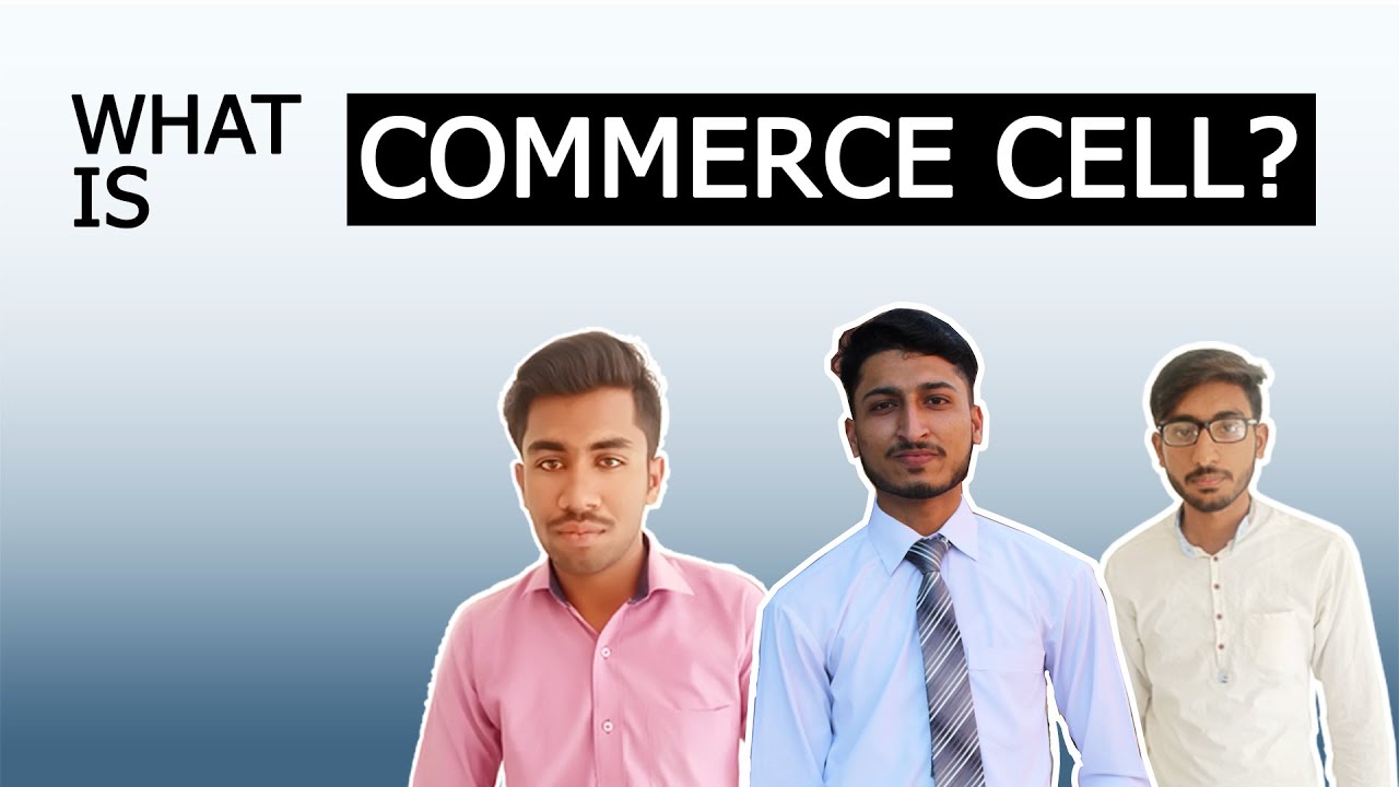 What is Commerce Cell? &mdash; Afaq Ahmed, Ghazanfar Abbas & Muneeb Sattar