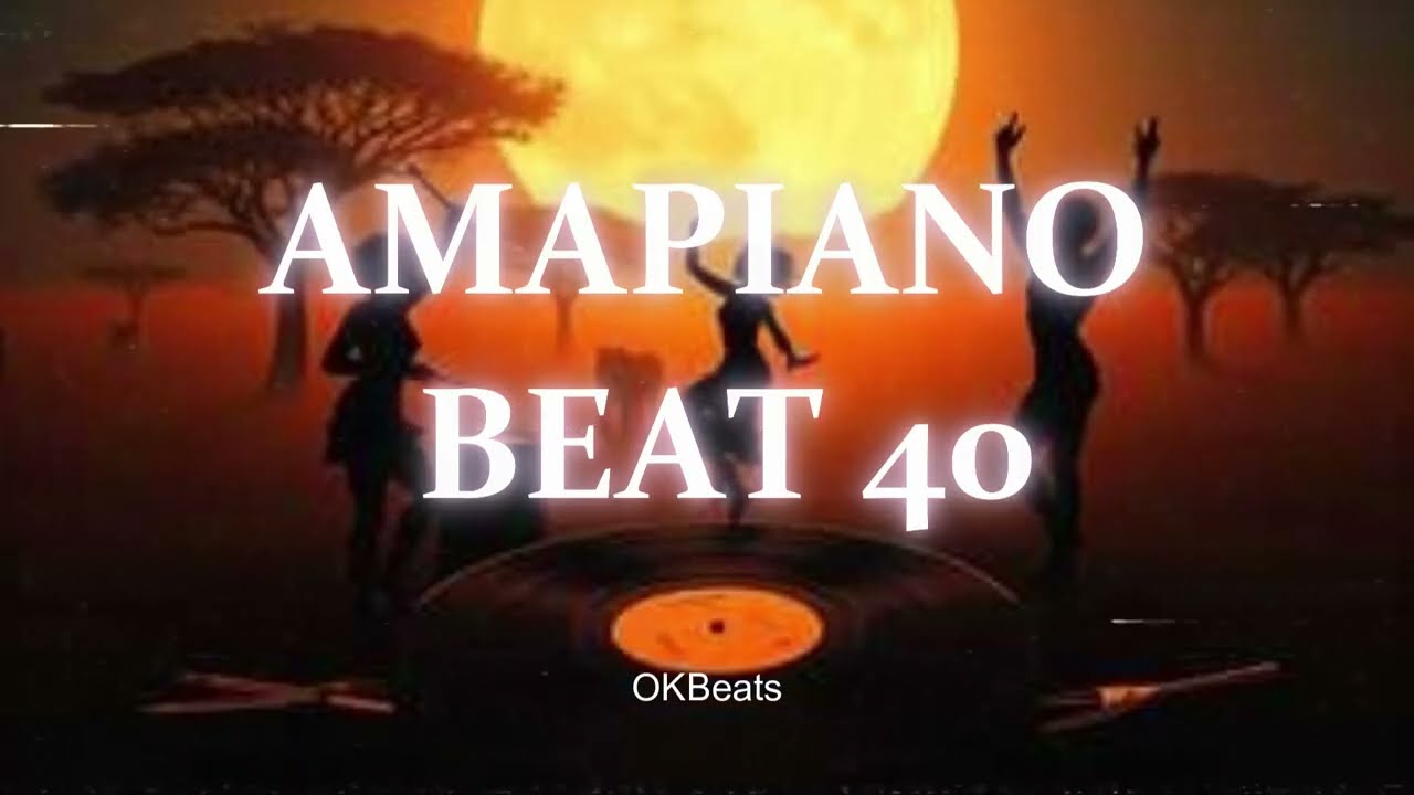Free Amapiano Instrumental Beats 2026 - OKBEATS - AMAPIANO BEAT 40