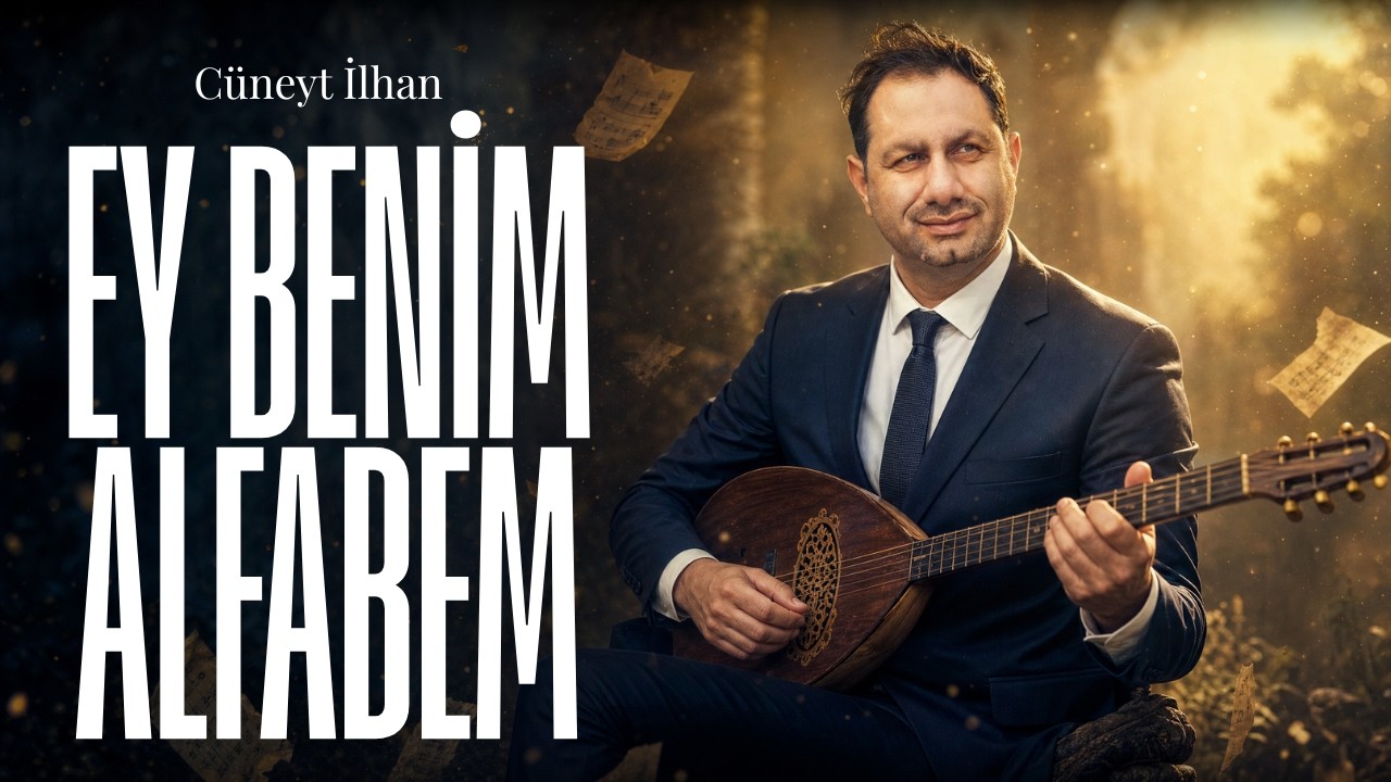 Cüneyt İlhan - Ey Benim Alfabem (Official Music Video)