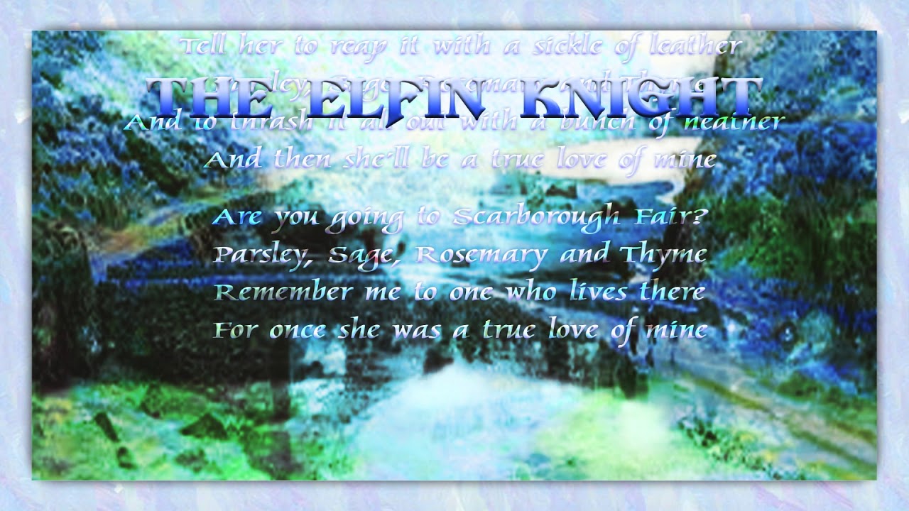 THE ELFIN KNIGHT ~ SCARBOROUGH FAIR - S&G, Martin Carthy,  Bob&Ron Copper, and Thomas Moran