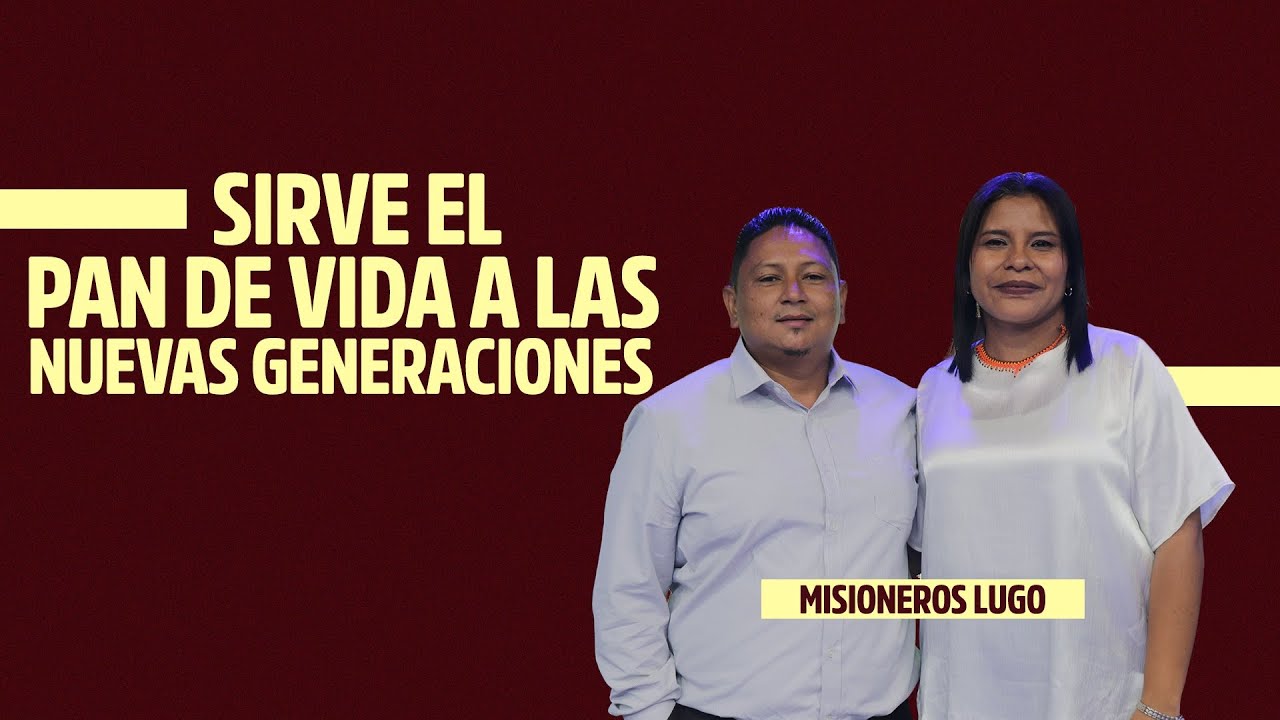 SIRVE EL PAN DE VIDA A LAS NUEVAS GENERACIONES  |  Misioneros Lugos  |  JIREH