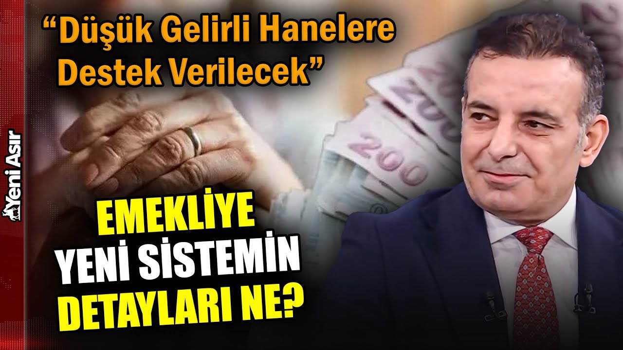 Emekliye Yeni Sistemin Detayları Ne? Faruk Erdem Yorumladı! I Yeni Asır