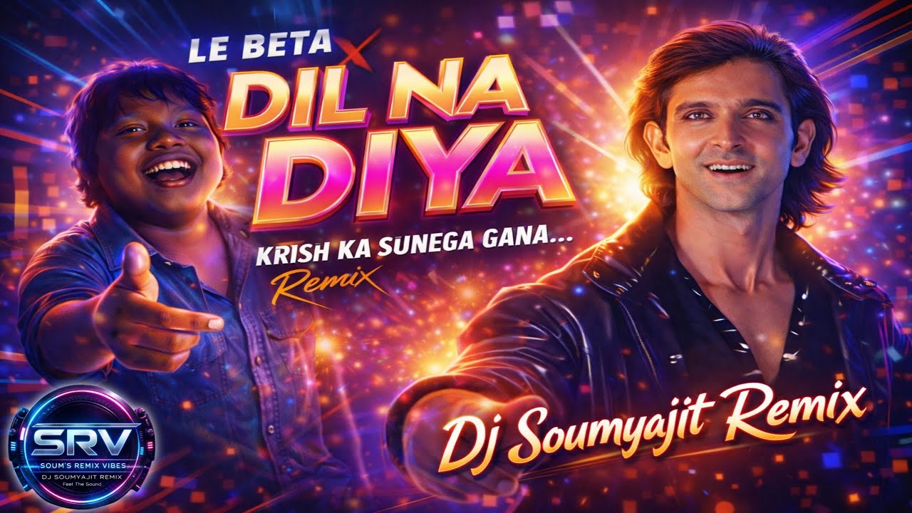 Dil Na Diya | EDM Drop Mix | Le Beta | Krish Ka Sunrga Gana | Soum's Remix Vibes | 2026