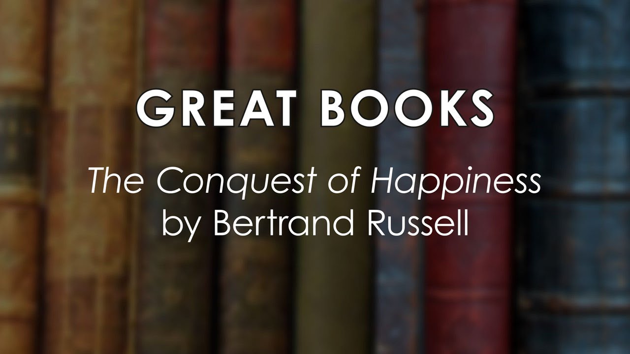Great Books Webinar: Gyorgyi Szabo on Bertrand Russell&rsquo;s &ldquo;The Conquest of Happiness,&rdquo; Part 2
