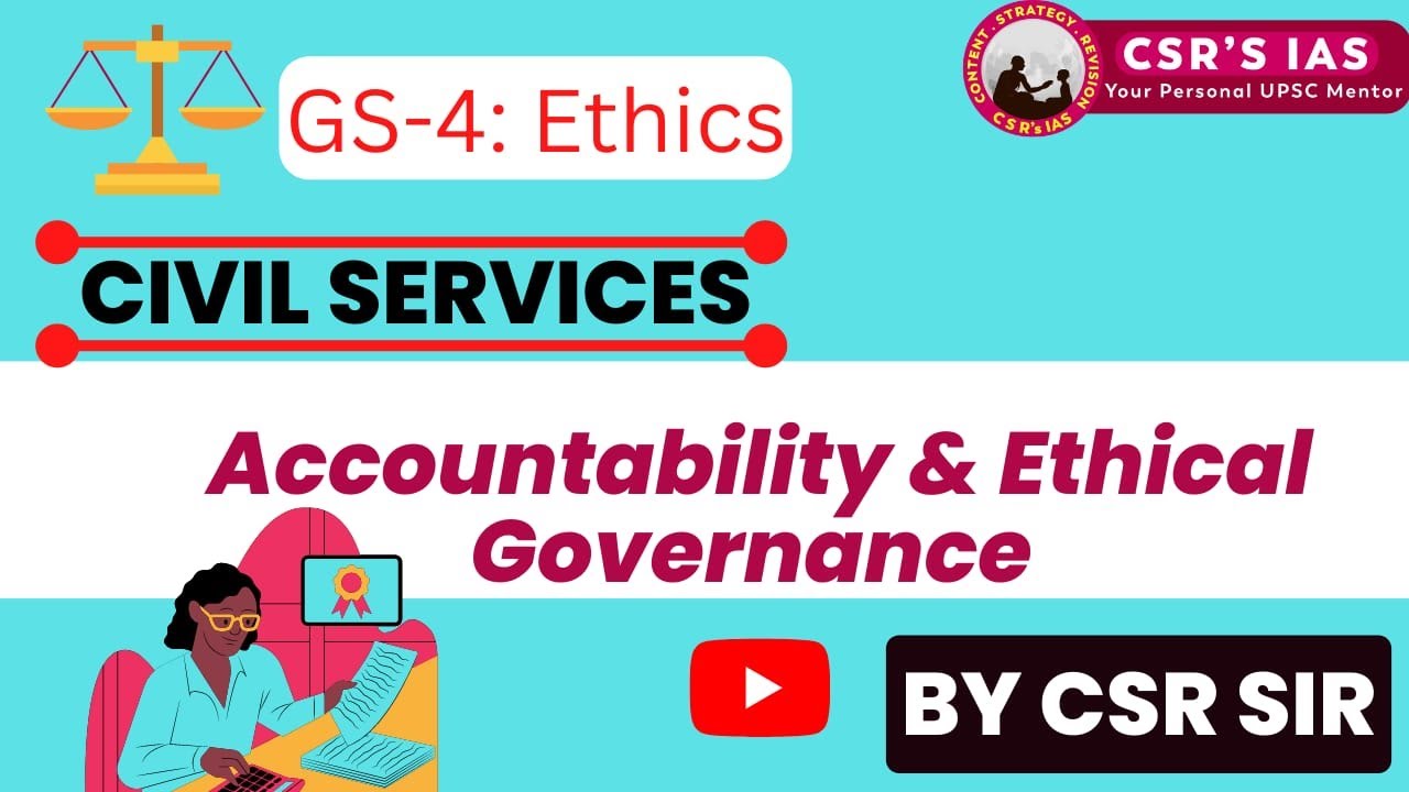 Accountability and Ethical Governance | GS 4 | Ethics | Civil Services