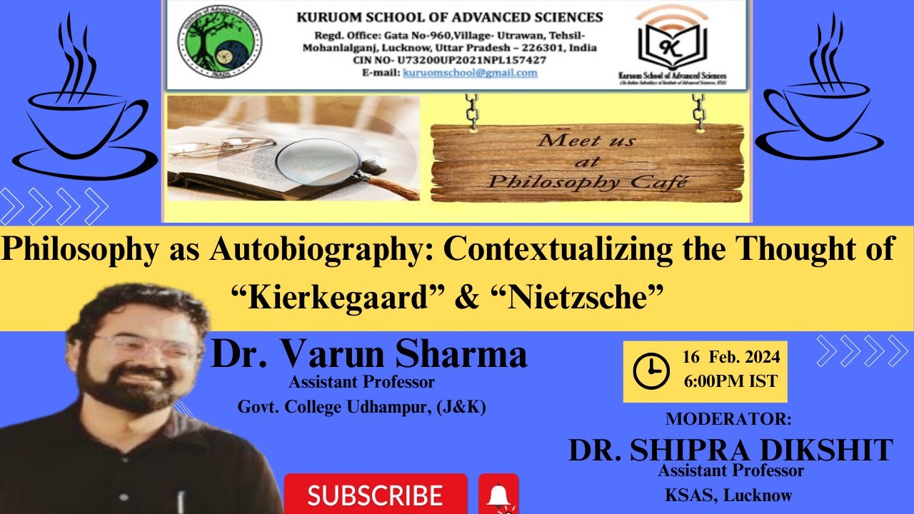 Philosophy as Autobiography: Contextualizing the thought of Kierkegaard & Nietzsche Dr. Varun Sharma