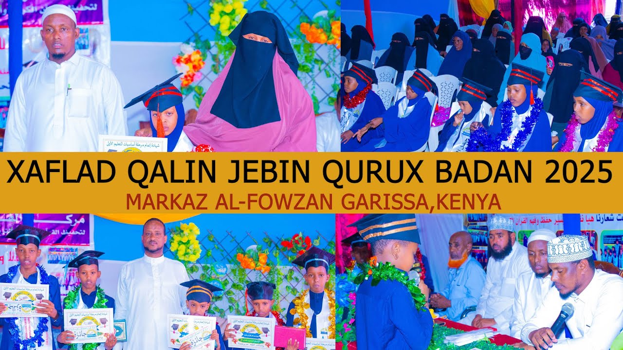 XAFLAD QALIN JEBIN QURUX BADAN 2025 || MARKAZ AL-FOWZAN GARISSA,xalaal media