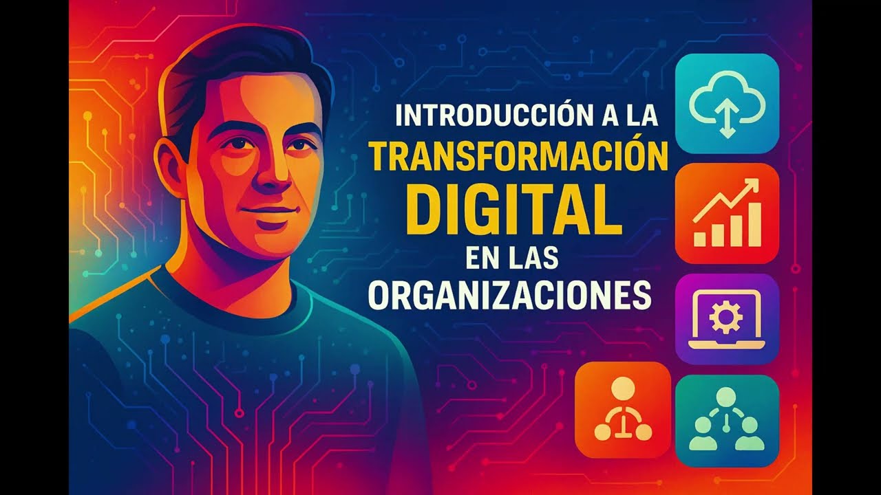 01 | Introducci&oacute;n a la Transformaci&oacute;n Digital en las Organizaciones