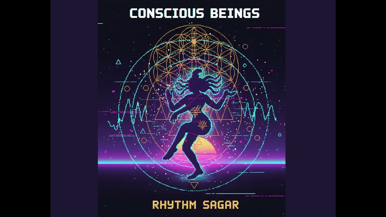 Rhythm Sagar - Conscious Beings ft. You Knw Who