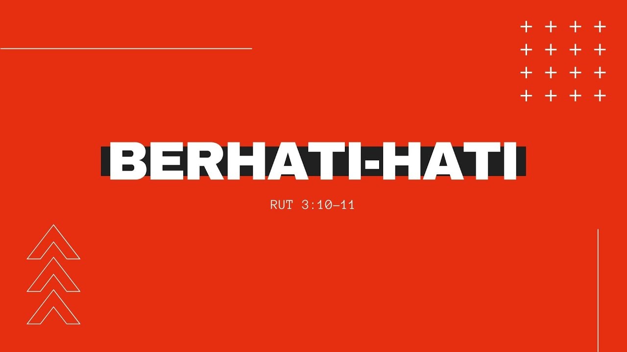 Berhati - Hati | Rut 3 : 10 - 11