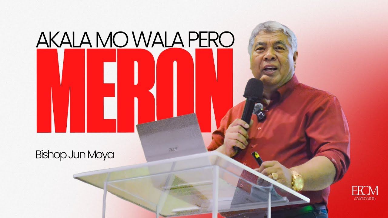 Akala Mo Wala Pero Meron | Bishop Jun Moya