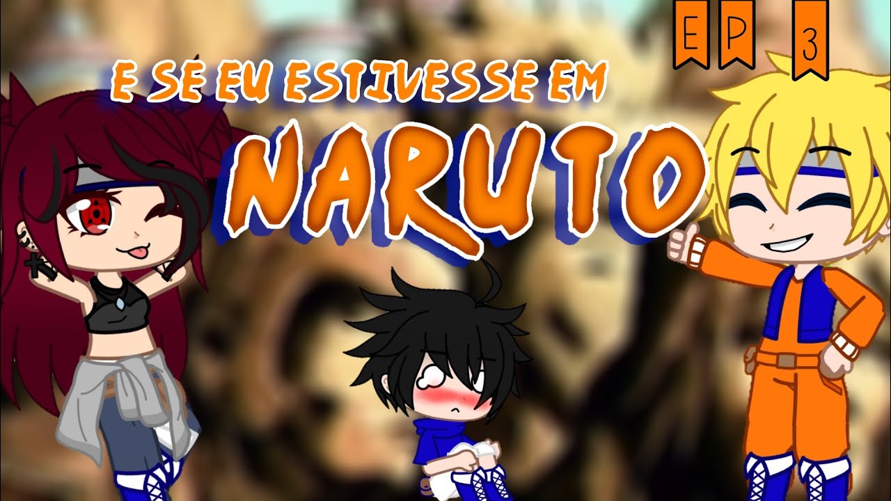 Se eu estivesse em Naruto Clássico ~°ep3°~
