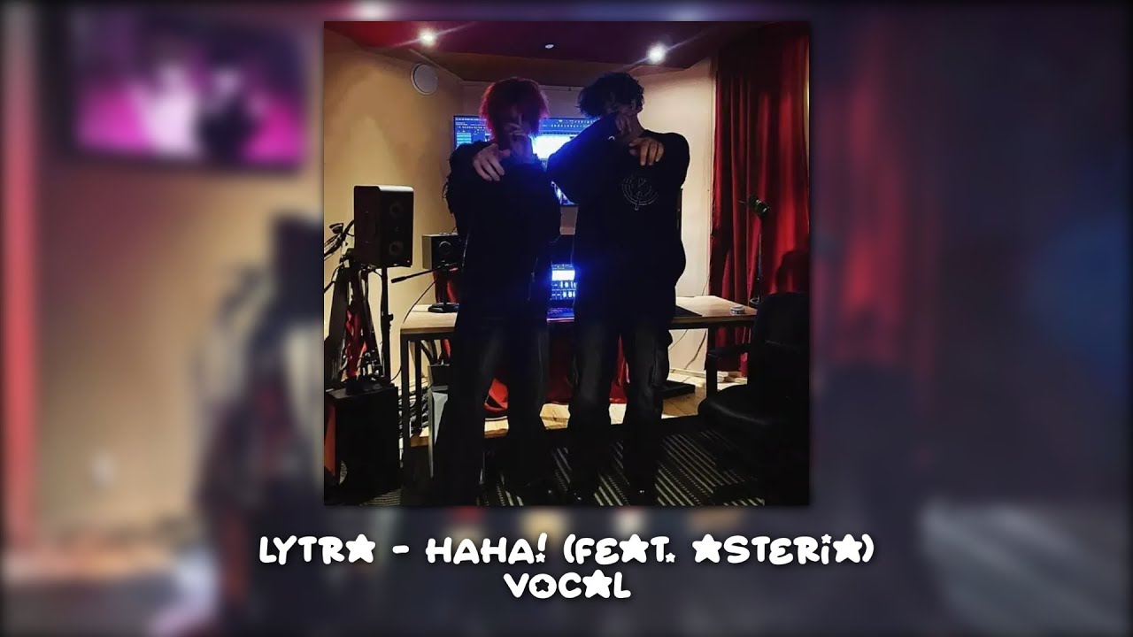 Lytra - HAHA! (Feat. asteria) [Unofficial Vocal]