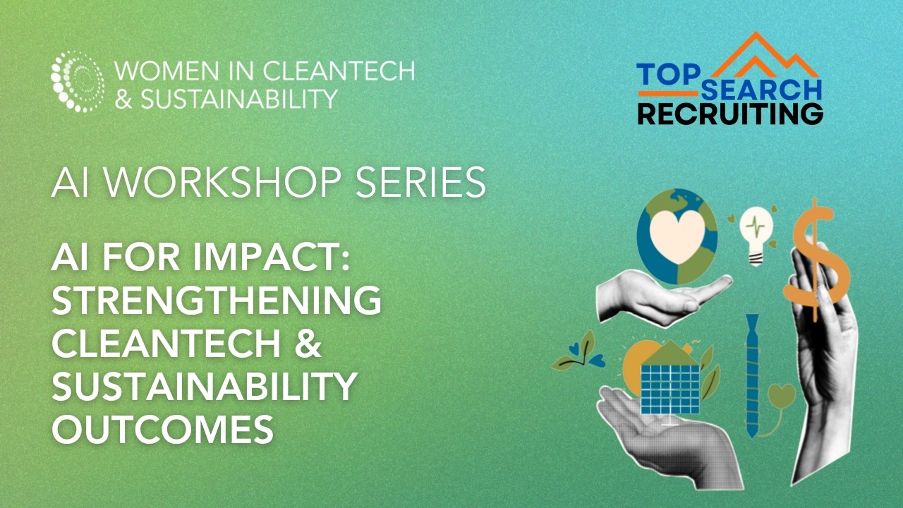 Women in Cleantech: AI for Impact. Strengthening Cleantech & Sustainability Outcomes. May 13, 2026