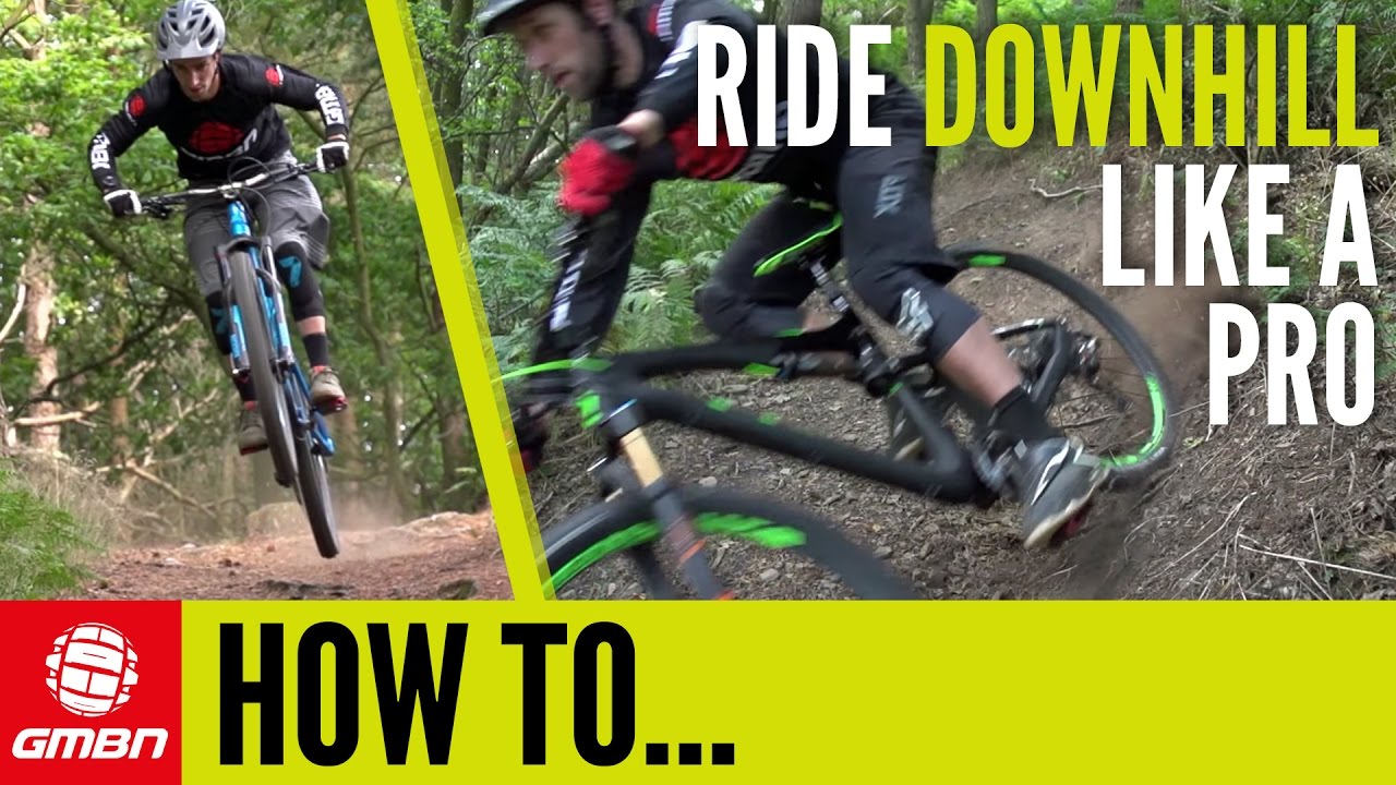 How To Ride Your Mountain Bike Downhill Like A Pro