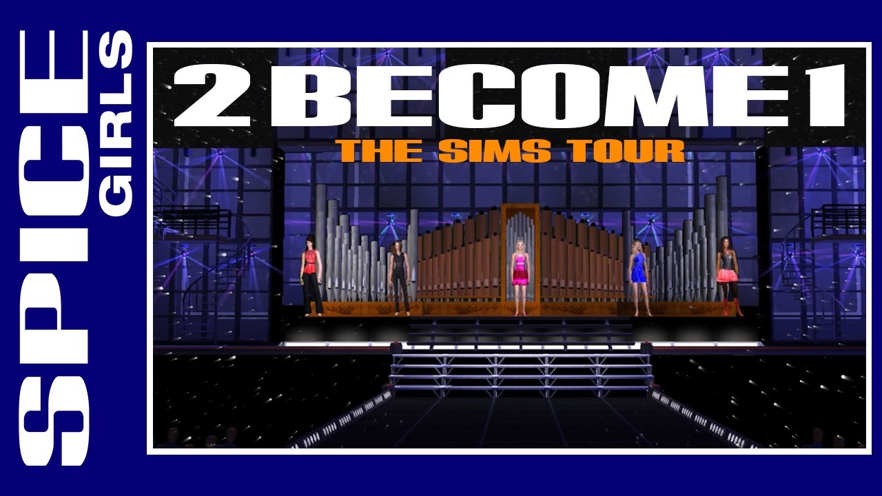 2 Become 1 The Return Of The Spice Girls Tour (The Sims 2 Version)