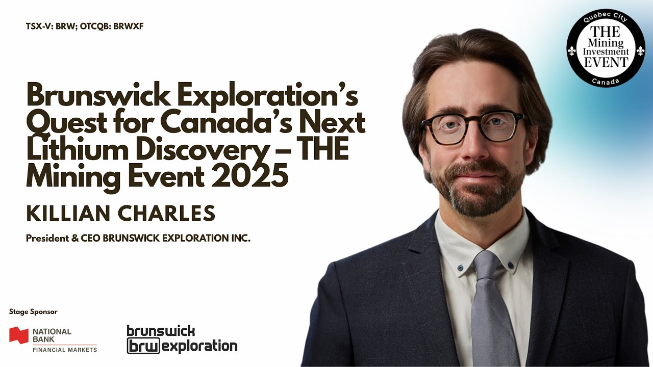 Brunswick Exploration&rsquo;s Quest for Canada&rsquo;s Next Lithium Discovery &ndash; THE Mining Event 2025