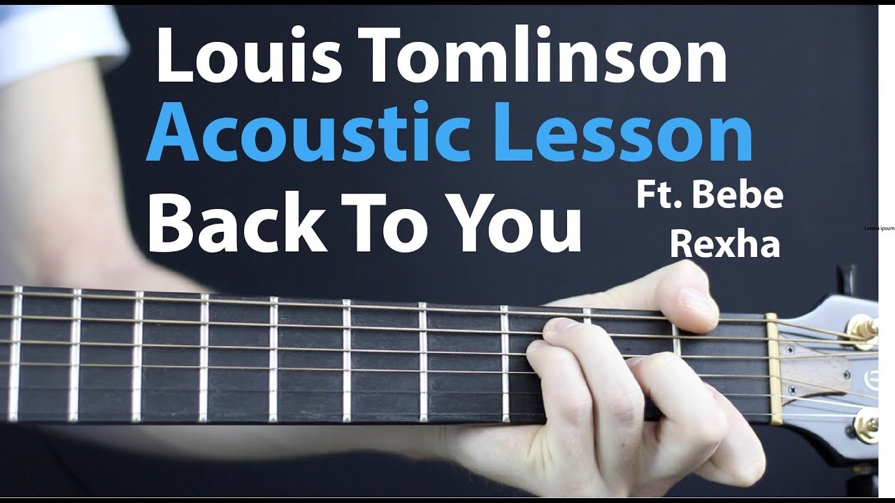 Back To You - Louis Tomlinson Ft. Bebe Rexha: Acoustic Guitar Lesson
