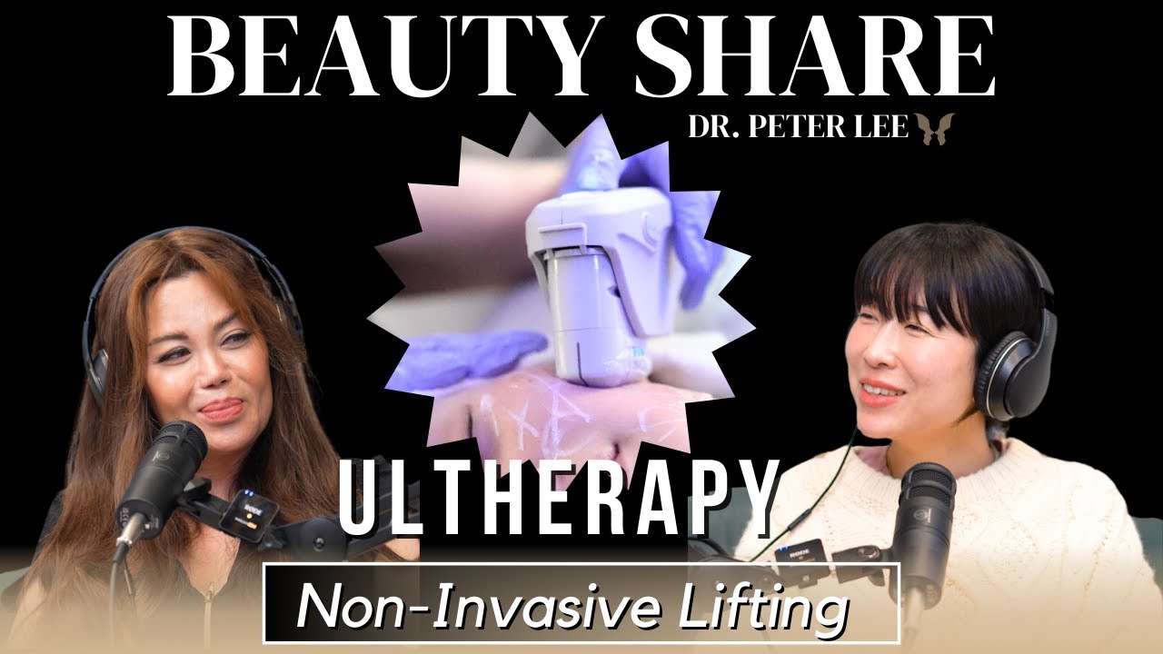 Beauty Share by Dr. Lee || Ultherapy: The Science of Skin Rejuvenation