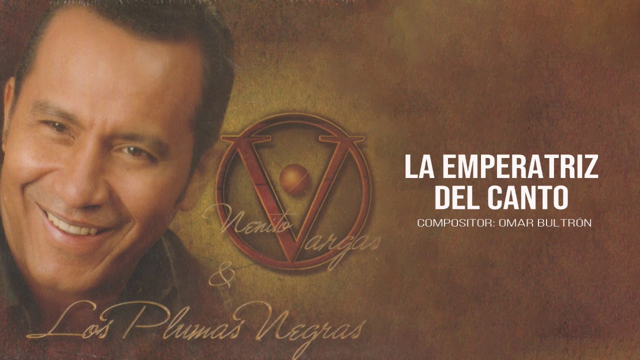 LA EMPERATRIZ DEL CANTO - NENITO VARGAS Y LOS PLUMAS NEGRAS