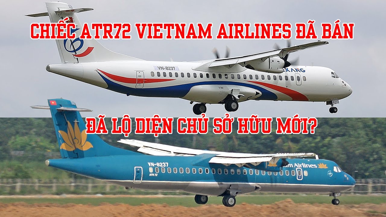 Diện mạo mới của chiếc ATR72 Vietnam Airlines đã bán: VN-B237. Chủ mới là ai?