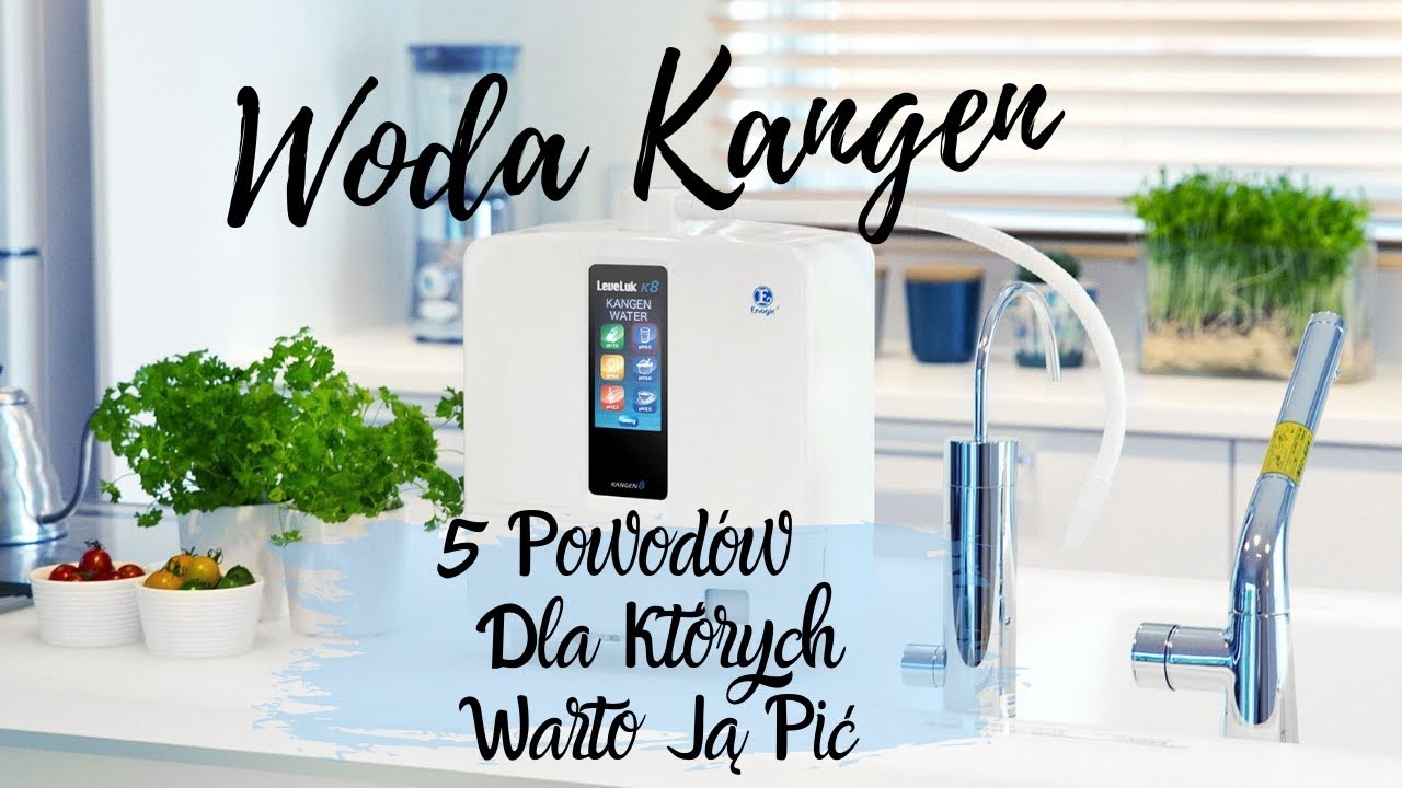 Woda Kangen - 5 powod&oacute;w dla kt&oacute;rych warto ją pić