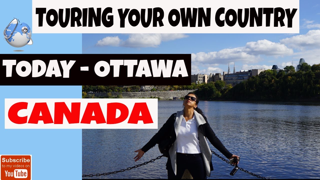 Touring Your Own Country - Today Ottawa, Canada