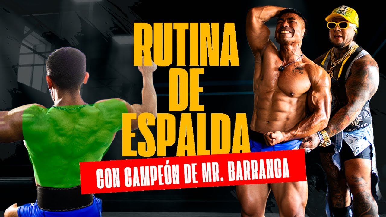 RUTINA DE ESPALDA CON CAMPE&Oacute;N DE MR. BARRANCA 💪🚀