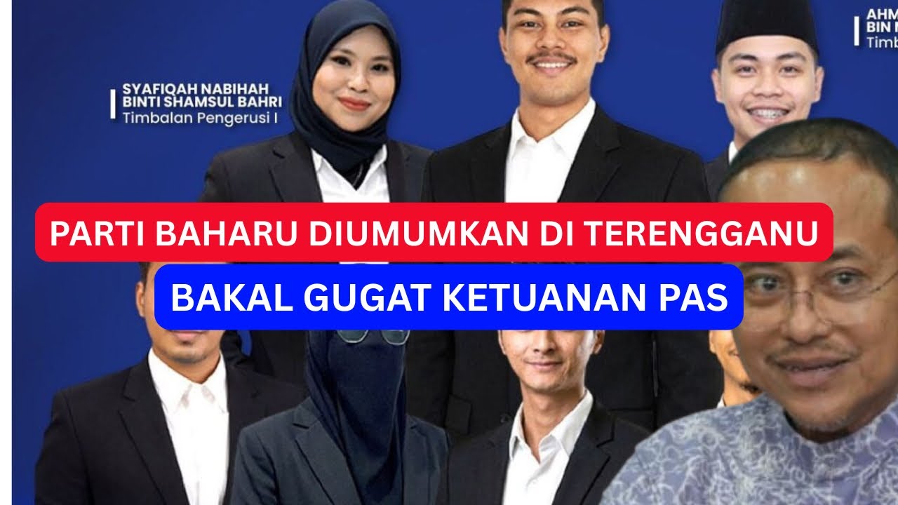 Kejutan besar : PARTI BAHARU DI TERENGGANGU SAH DIUMUMKAN, BAKAL GUGAT PAS?