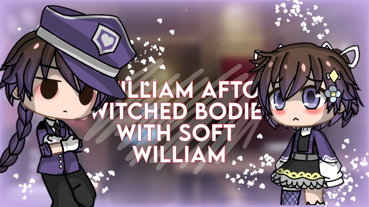 If William Afton Switched Bodies With Soft William - | Afton Family Gacha | 💖