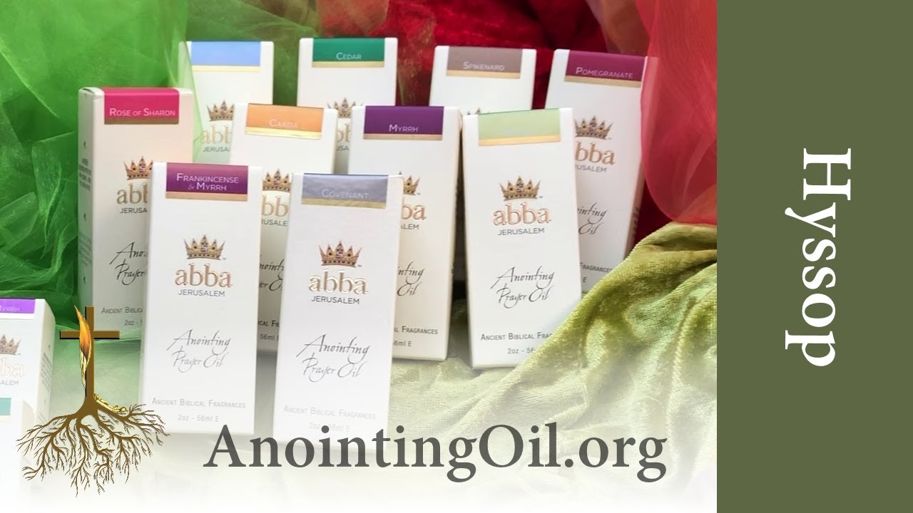The spiritual meaning of the Hyssop Anointing Oil fragrance