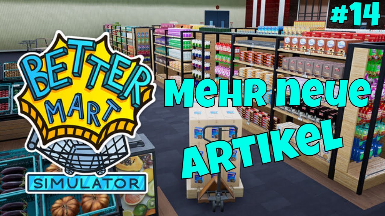 Better Mart Simulator - Noch mehr neue Artikel #14 Lets Play
