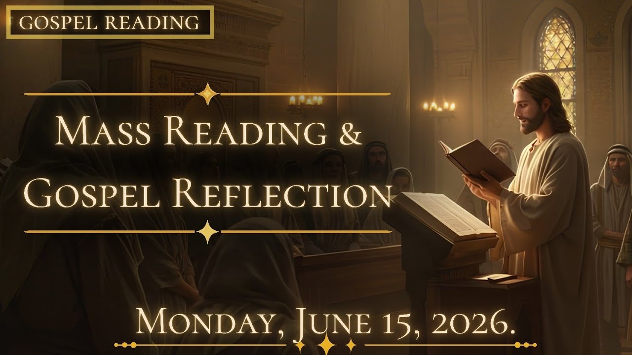 Today's Catholic Mass Readings and Gospel Reflection - Monday, June 15, 2026