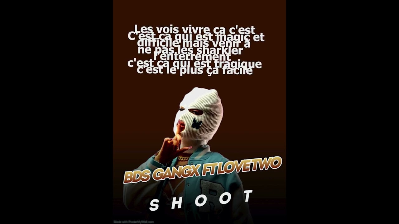 BDS-GANGX _-_ (SHOOT) ft love two... vid&eacute;os lyrics **