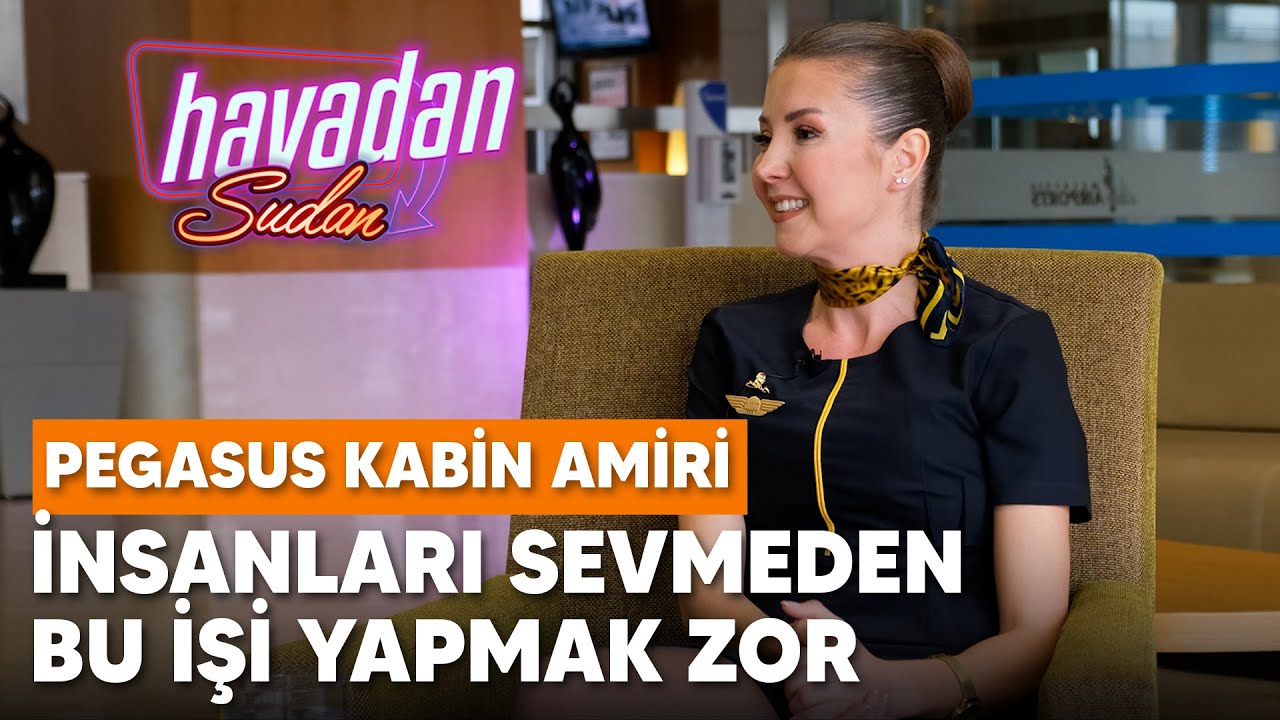 Pegasus Kabin Amiri Hazel Orhan ile Soru Cevap | Havadan Sudan