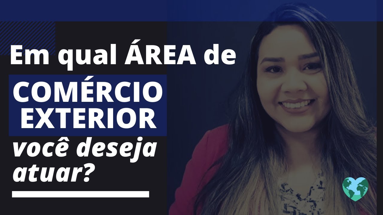 Em qual área de atuação em Comércio Exterior você deseja atuar?