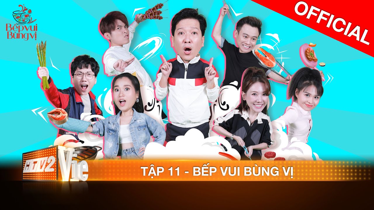 BẾP VUI BÙNG VỊ TẬP 11 - Hari của hiện tại ngại gì Lâm Vỹ Dạ, Gin Tuấn Kiệt, Phát La đòi 