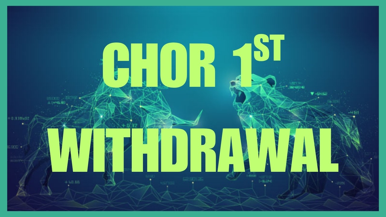 Chor 1st Withdrawal. BZ Update