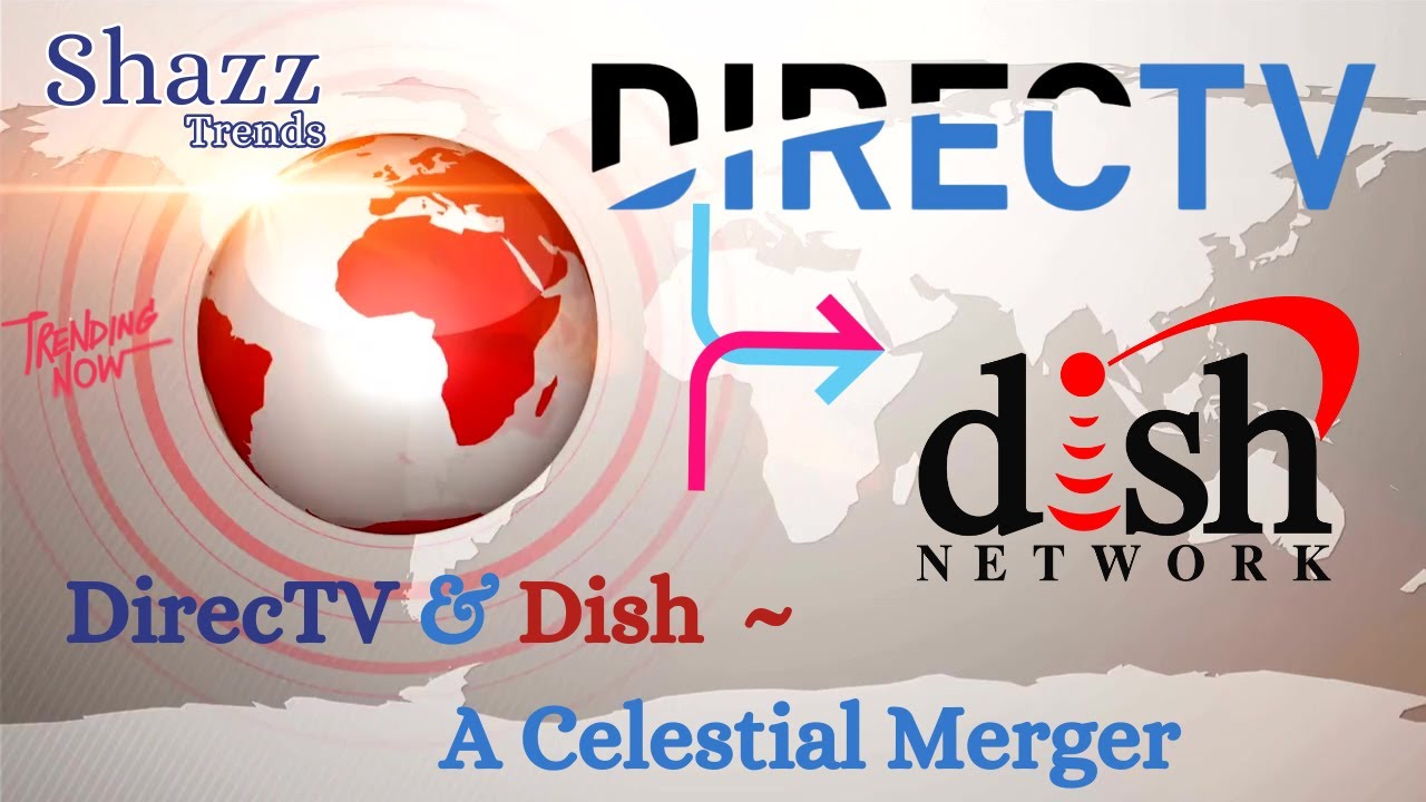 DirecTV and Dish A Celestial Merger