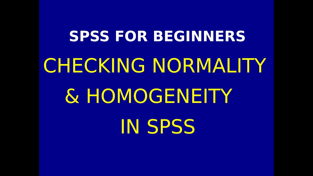 8.  Checking Normality & Homogeneity using  SPSS